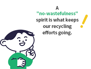 A 'no-wastefulness' spirit is what keeps our recycling efforts going.